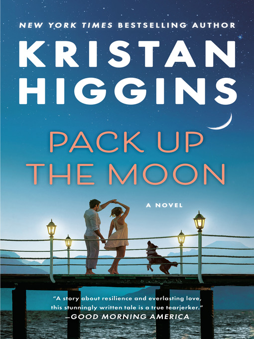 Title details for Pack Up the Moon by Kristan Higgins - Available